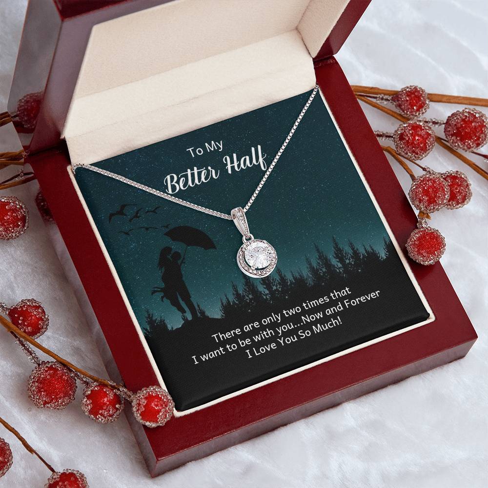 To My Better Half, Now and Forever Eternal Hope Necklace