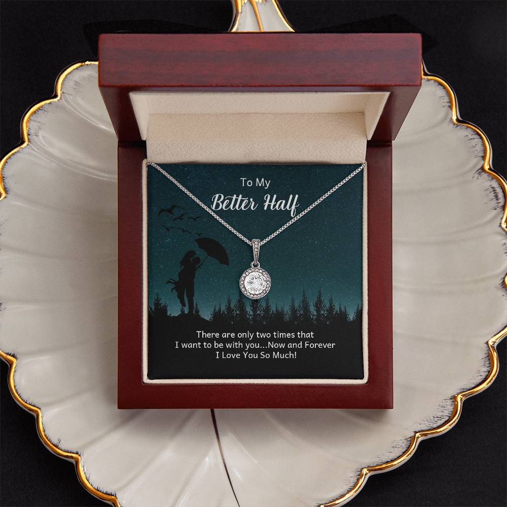To My Better Half, Now and Forever Eternal Hope Necklace
