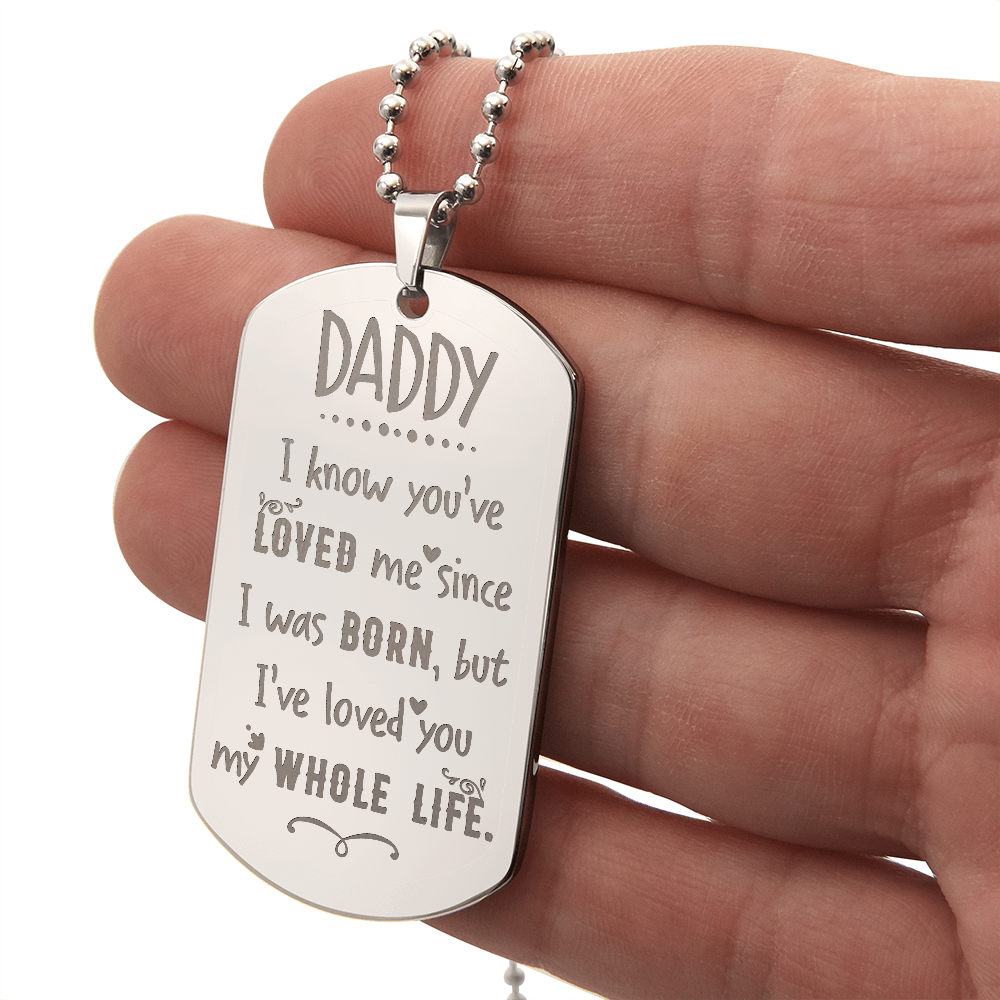 I’ve Loved You My Whole Life Daddy Engraved Dog Tag Necklace