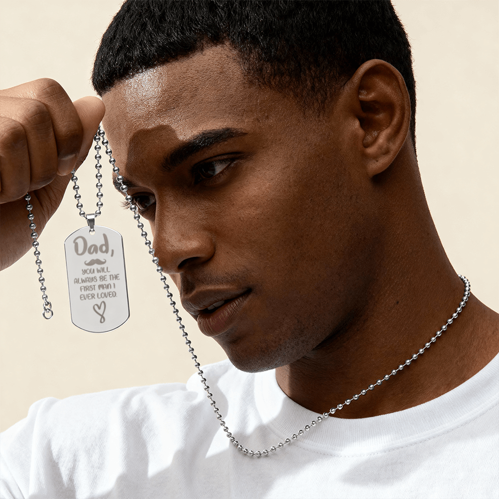 Dad, The First Man I Ever Loved Engraved Dog Tag Necklace