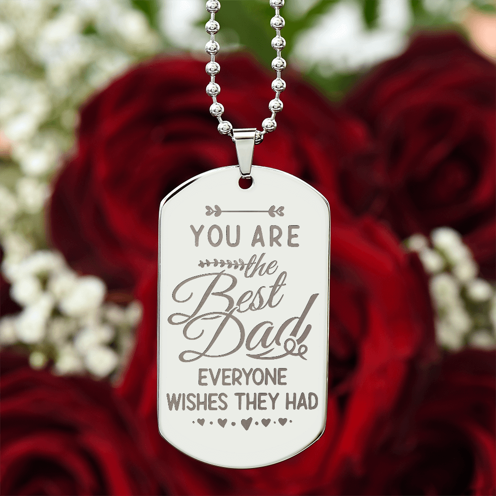 The Best Dad Everyone Wishes They Had Engraved Dog Tag Necklace