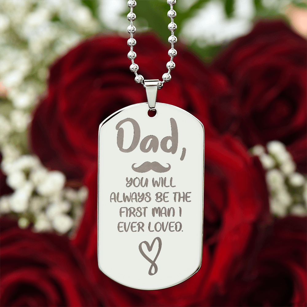 Dad, The First Man I Ever Loved Engraved Dog Tag Necklace