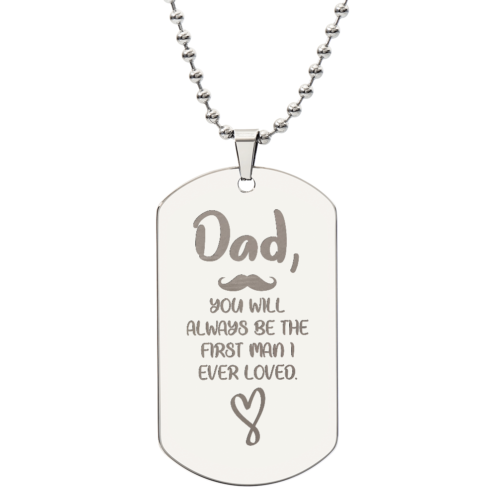 Dad, The First Man I Ever Loved Engraved Dog Tag Necklace