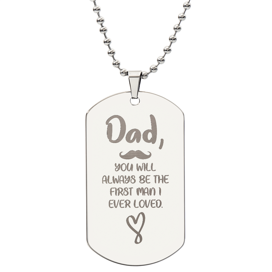 Dad, The First Man I Ever Loved Engraved Dog Tag Necklace