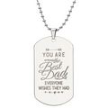 The Best Dad Everyone Wishes They Had Engraved Dog Tag Necklace