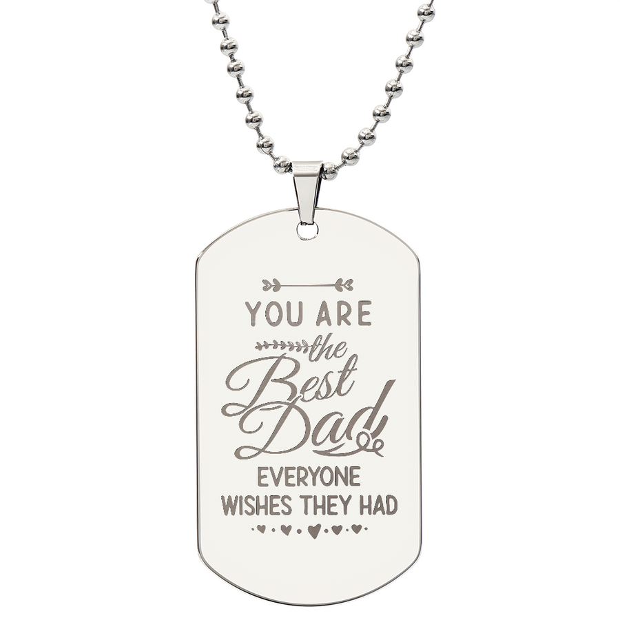 The Best Dad Everyone Wishes They Had Engraved Dog Tag Necklace