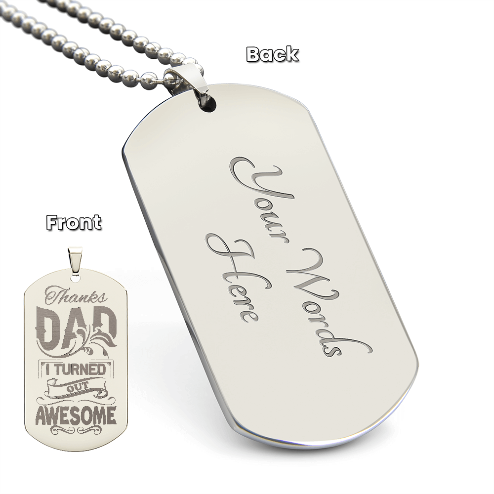 Thanks Dad, I Turned Out Awesome Engraved Dog Tag Necklace