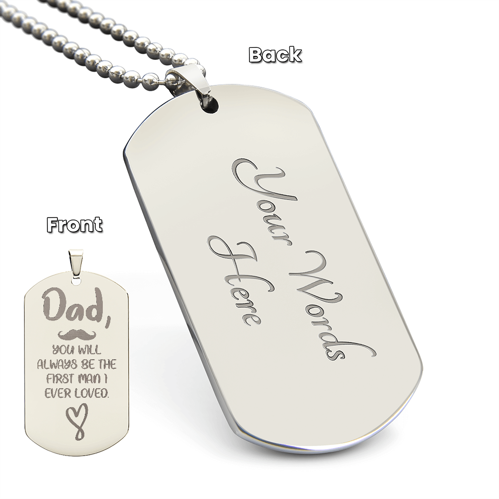 Dad, The First Man I Ever Loved Engraved Dog Tag Necklace