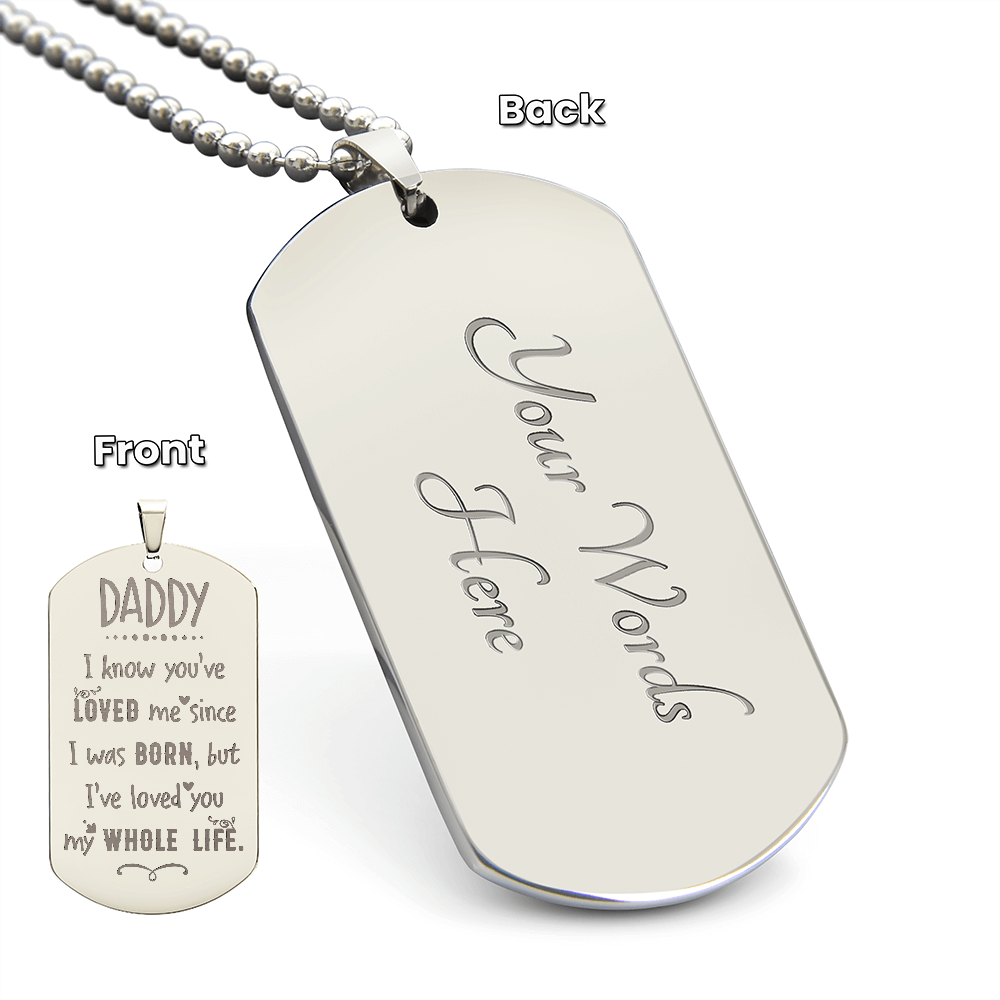 I’ve Loved You My Whole Life Daddy Engraved Dog Tag Necklace