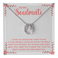 To My Soulmate Loving You Is a Must Lucky In Love Necklace