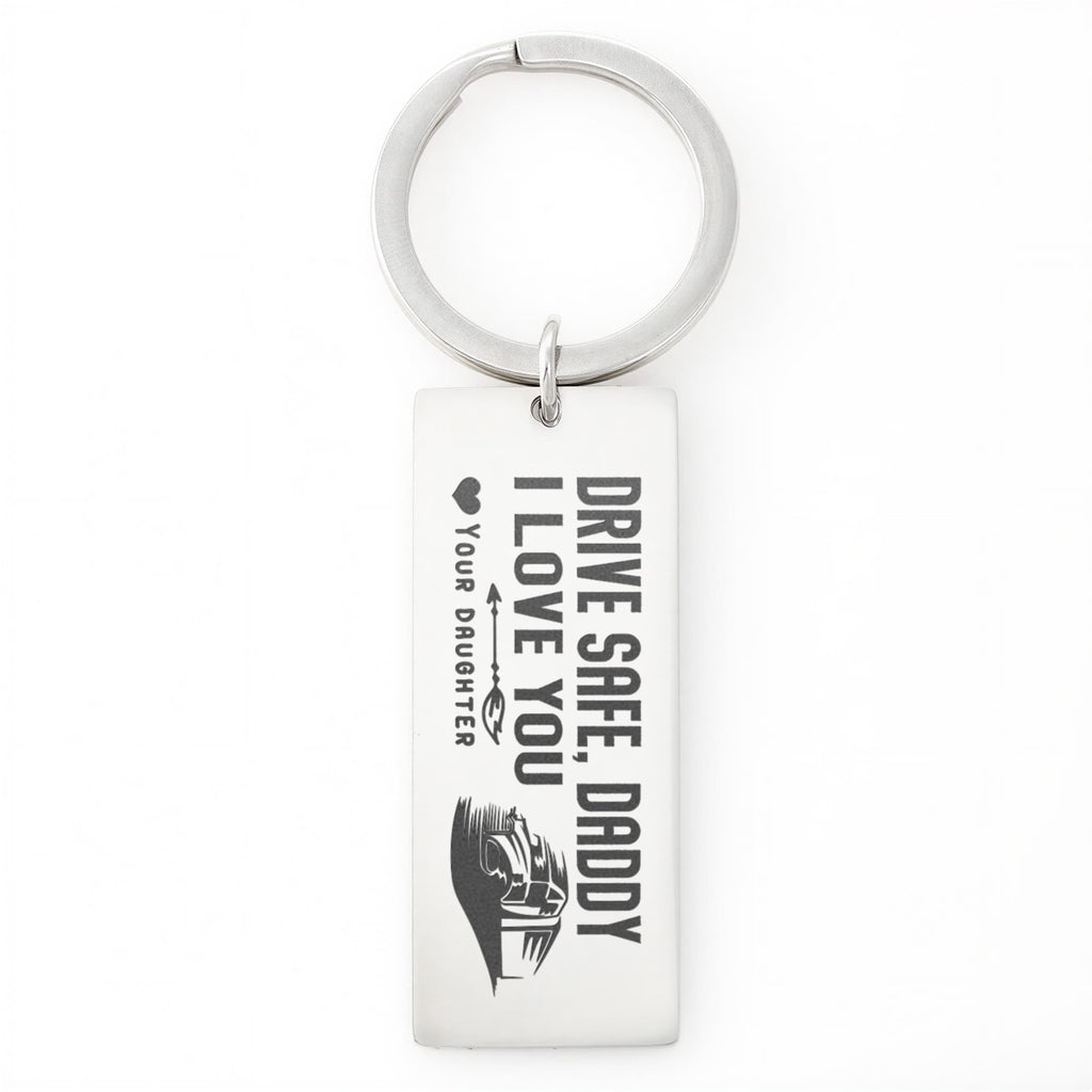 Drive Safe Daddy – Love Your Daughter Engraved Keychain