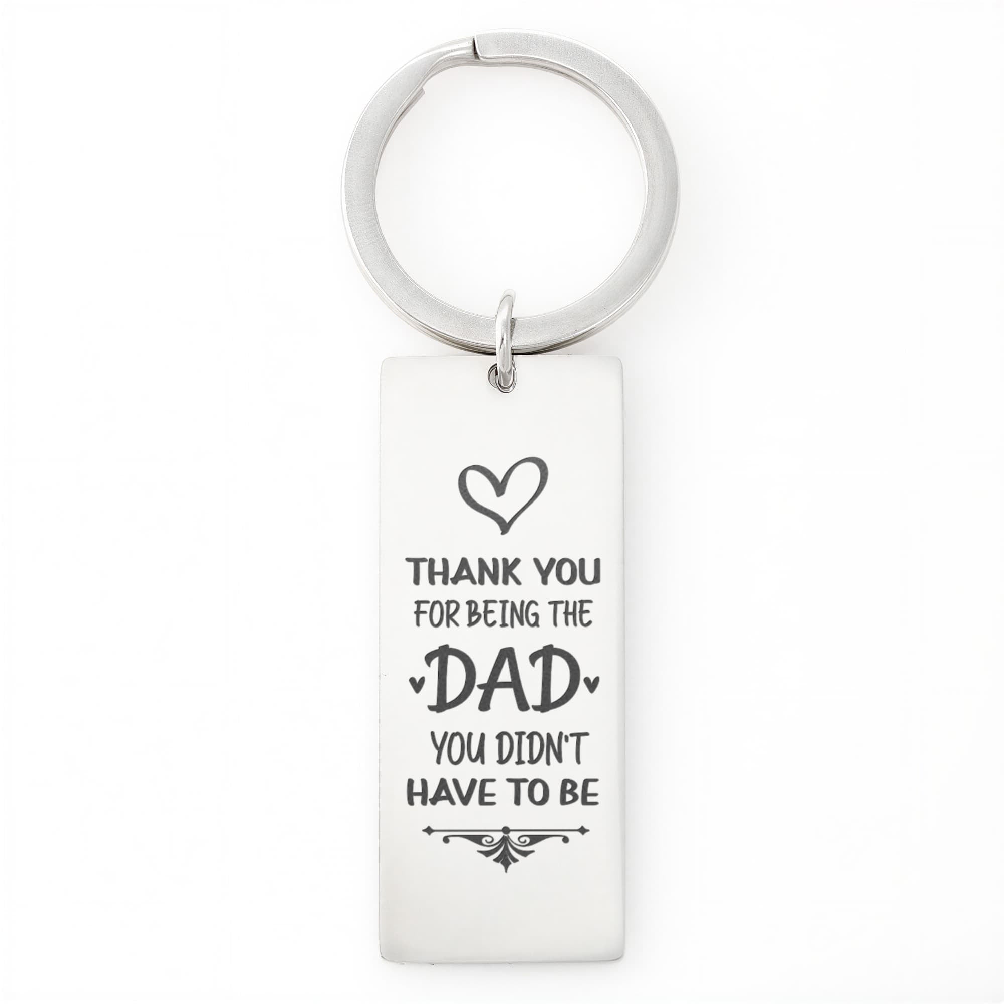 Thank You for Being the Dad You Didn’t Have to Be – Engraved Keychain
