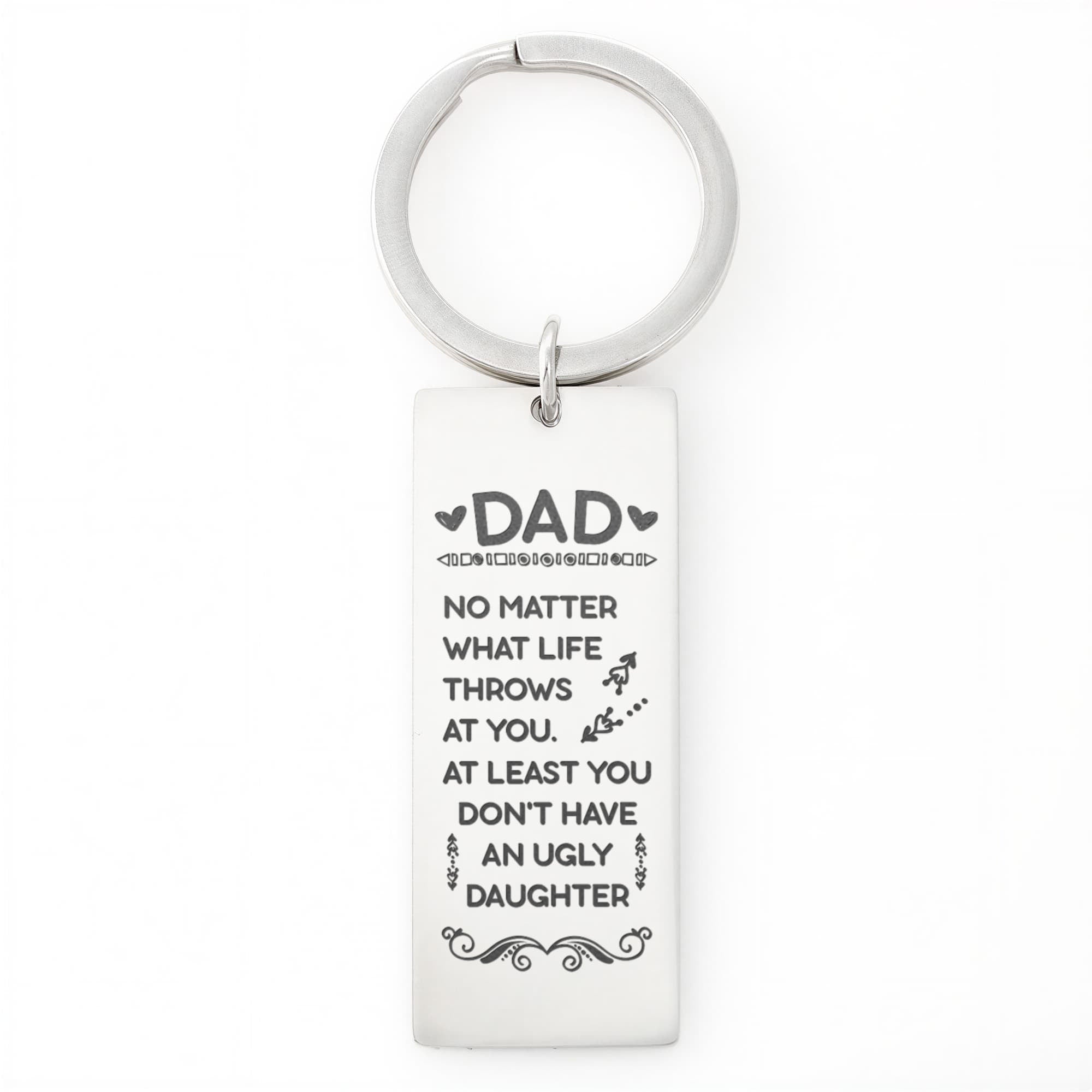 Dad – At Least You Don’t Have an Ugly Daughter Engraved Keychain