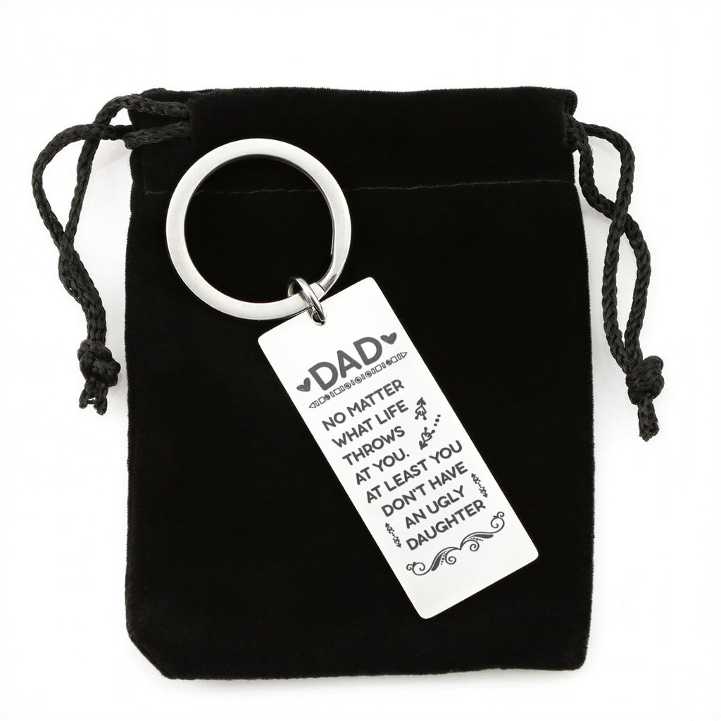 Dad – At Least You Don’t Have an Ugly Daughter Engraved Keychain