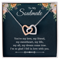To My Soulmate My Dream Come True Interlocking Hearts Necklace