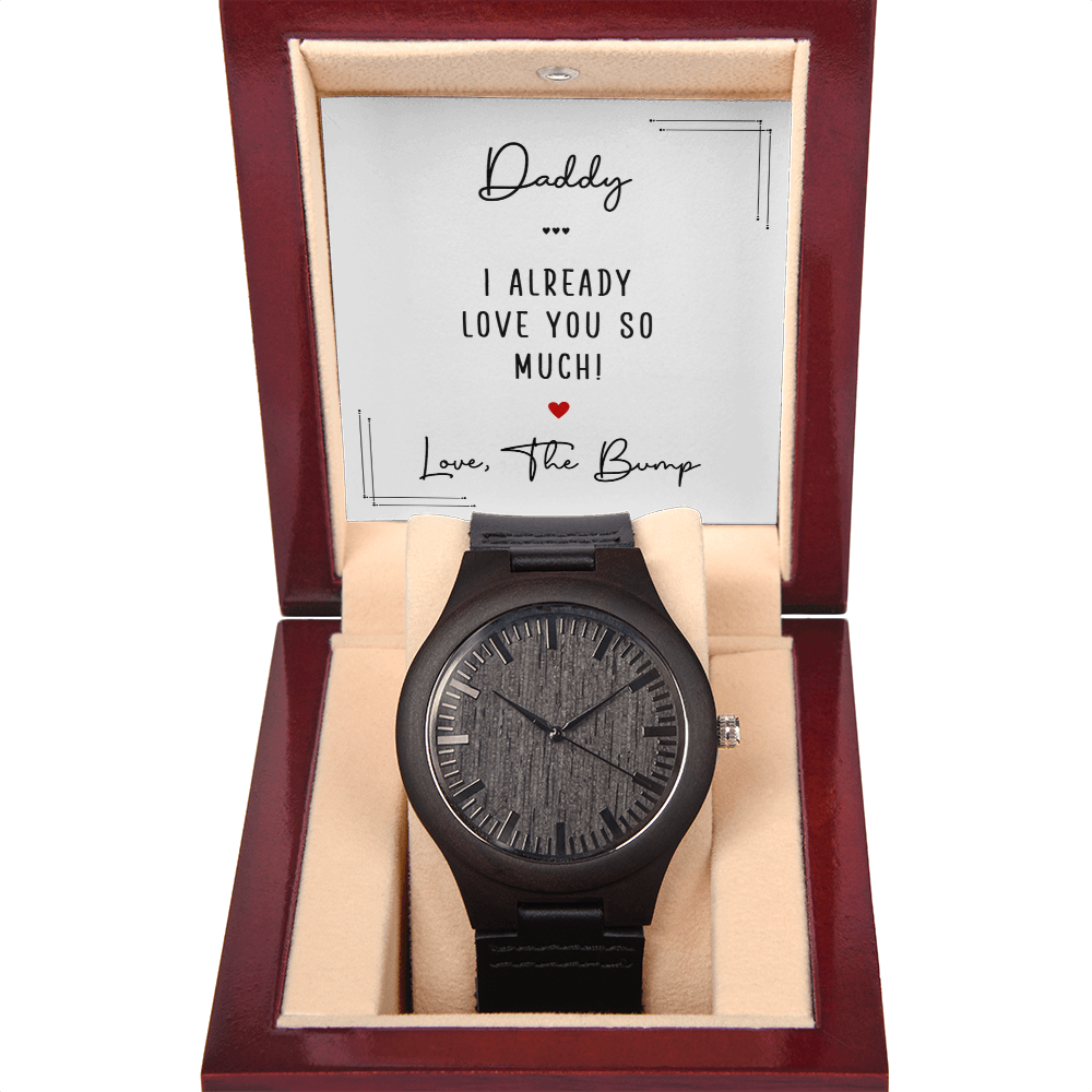 Daddy I Already Love You So Much From the Bump Wooden Watch