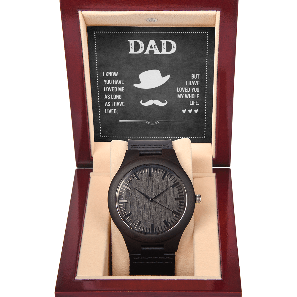 Dad, I Loved You Then and Love You Still Wooden Watch