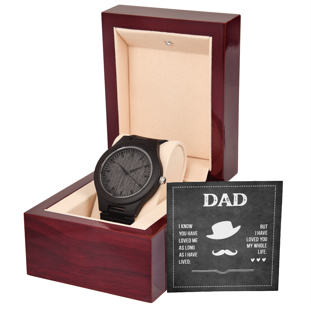 Dad, I Loved You Then and Love You Still Wooden Watch
