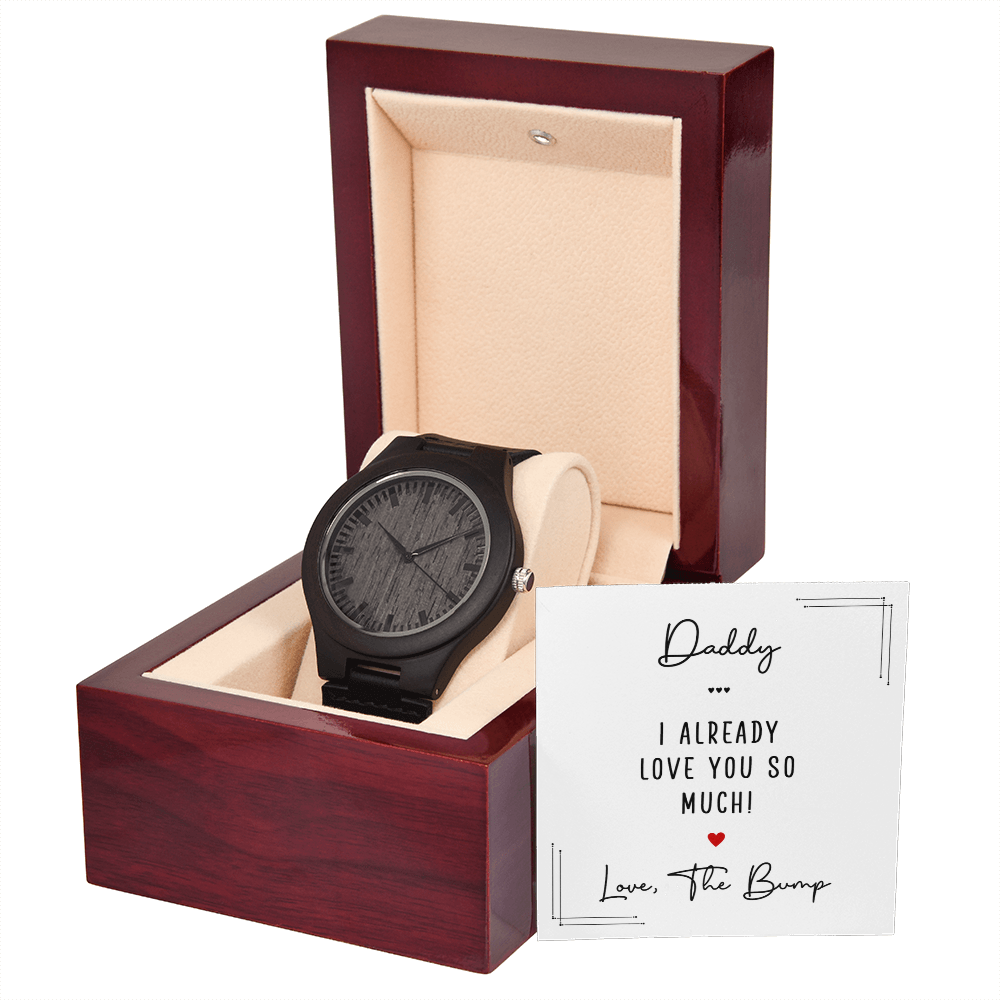 Daddy I Already Love You So Much From the Bump Wooden Watch