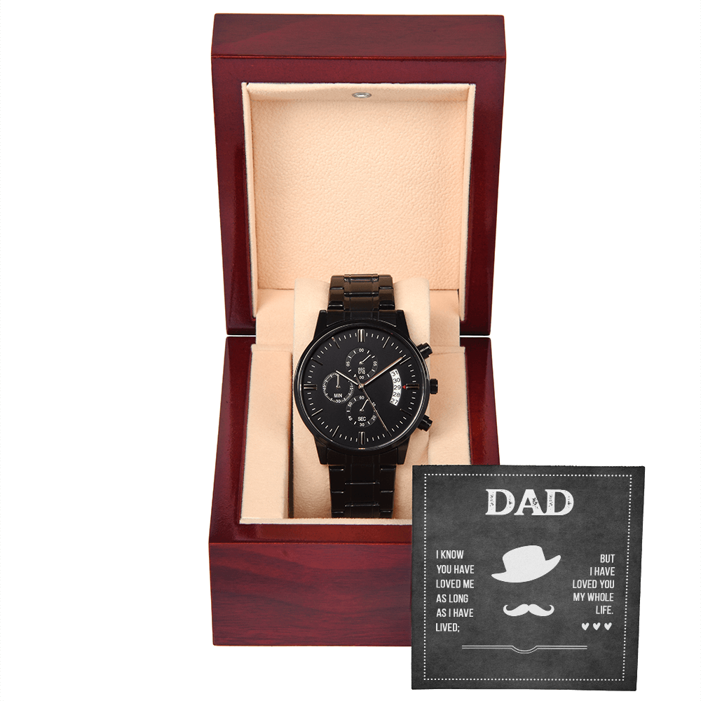Dad, I Have Loved You My Whole Life Black Chronograph Watch
