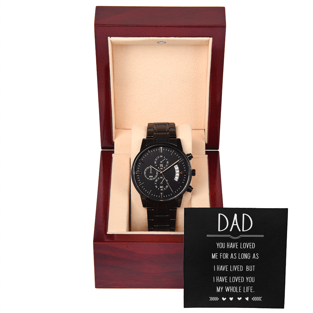 Dad, You Have Loved Me My Whole Life Black Chronograph Watch