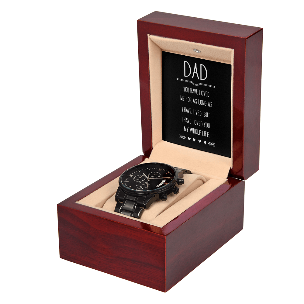 Dad, You Have Loved Me My Whole Life Black Chronograph Watch