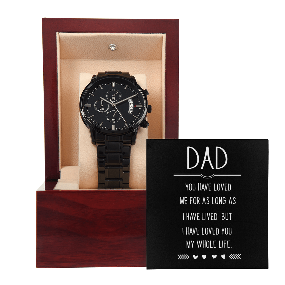 Dad, You Have Loved Me My Whole Life Black Chronograph Watch
