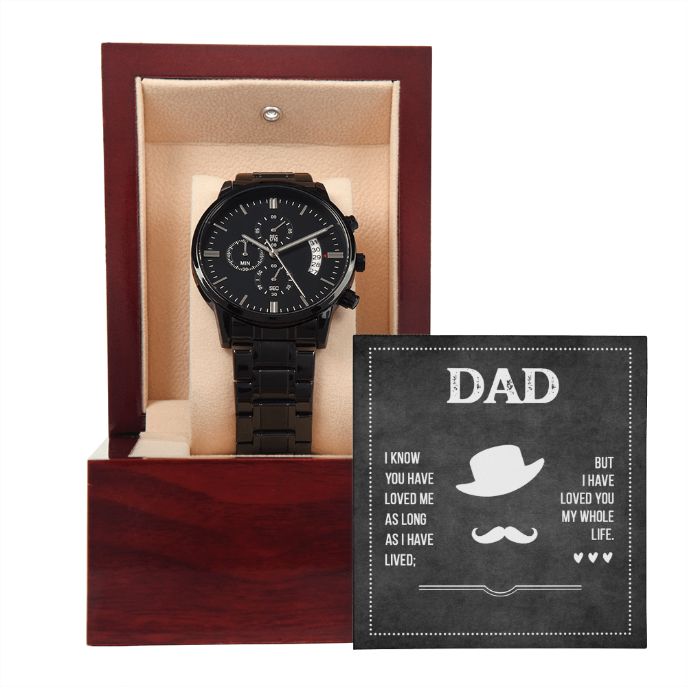 Dad, I Have Loved You My Whole Life Black Chronograph Watch