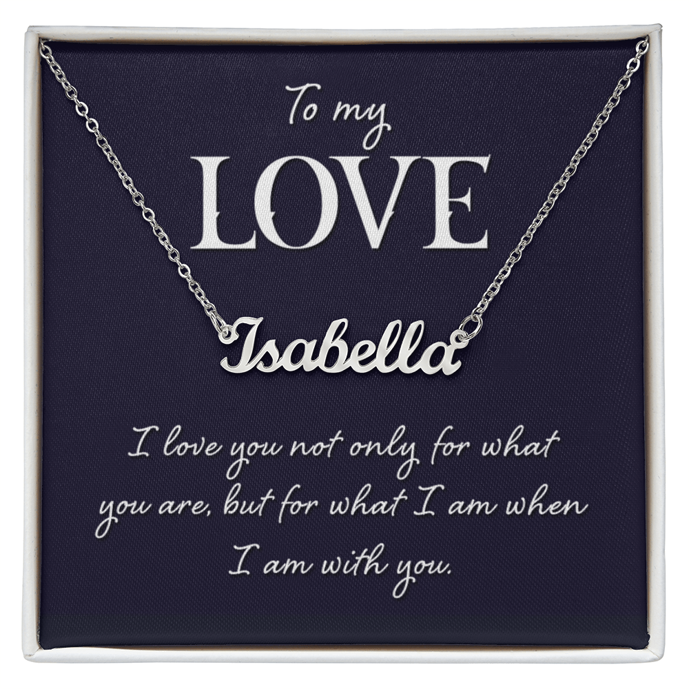 To My Love Who I Am With You Custom Name Necklace