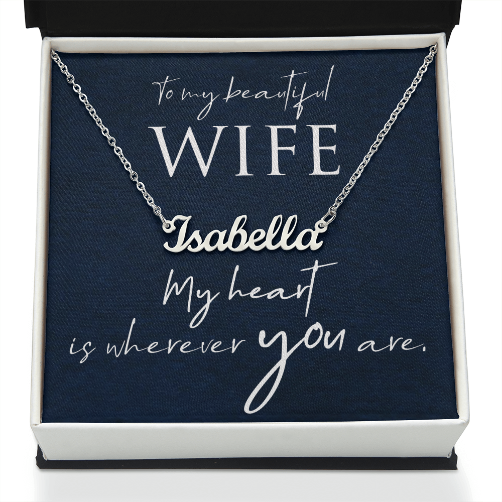To My Beautiful Wife My Heart Is Wherever You Are Custom Name Necklace