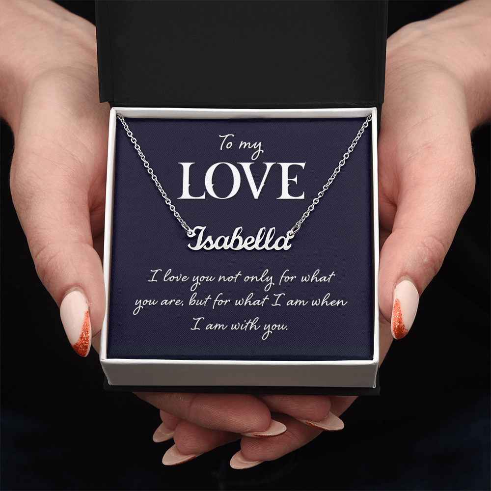 To My Love Who I Am With You Custom Name Necklace