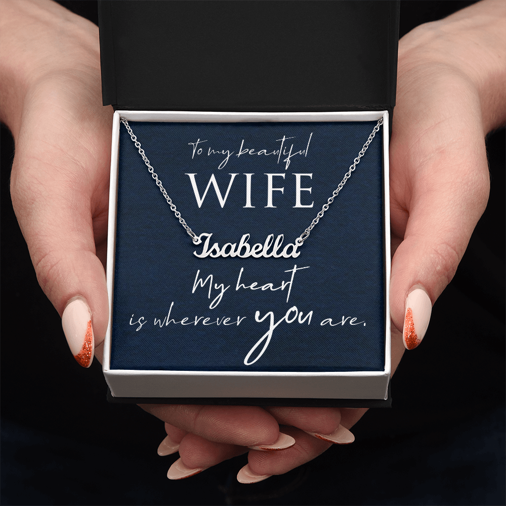 To My Beautiful Wife My Heart Is Wherever You Are Custom Name Necklace