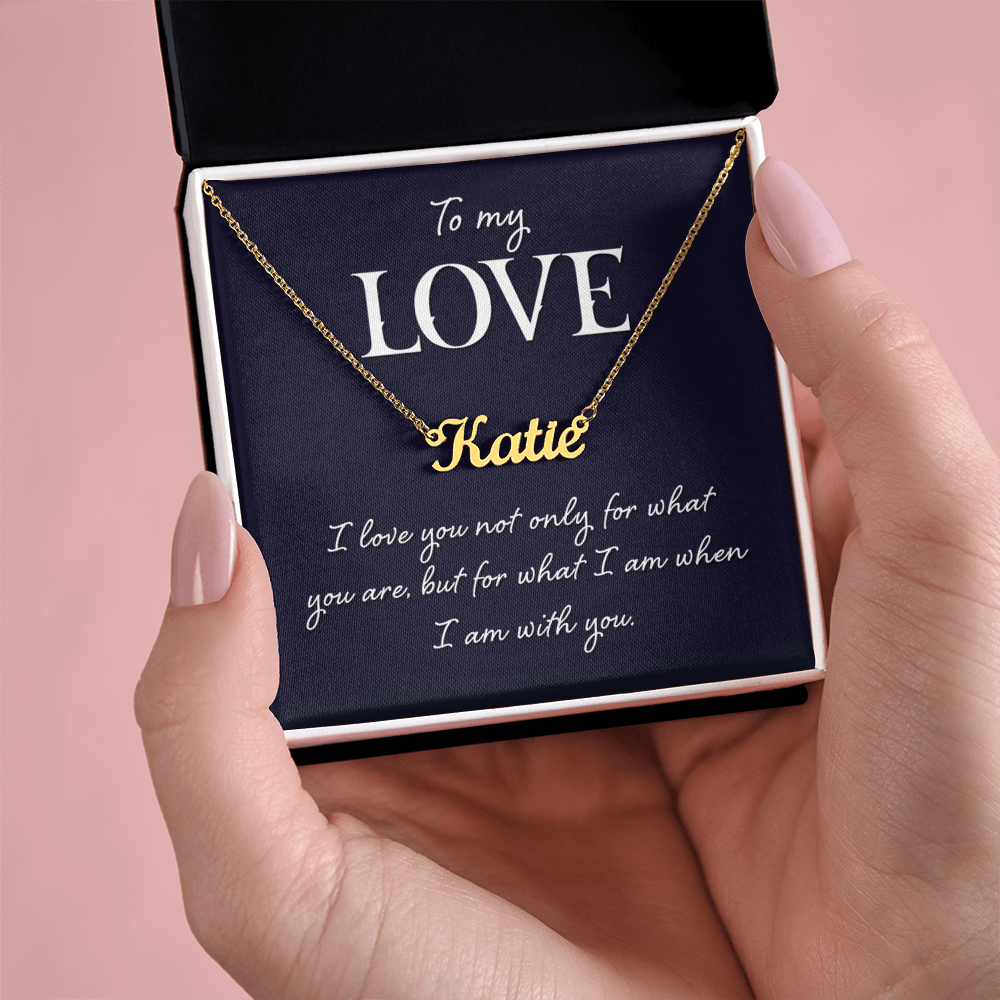 To My Love Who I Am With You Custom Name Necklace