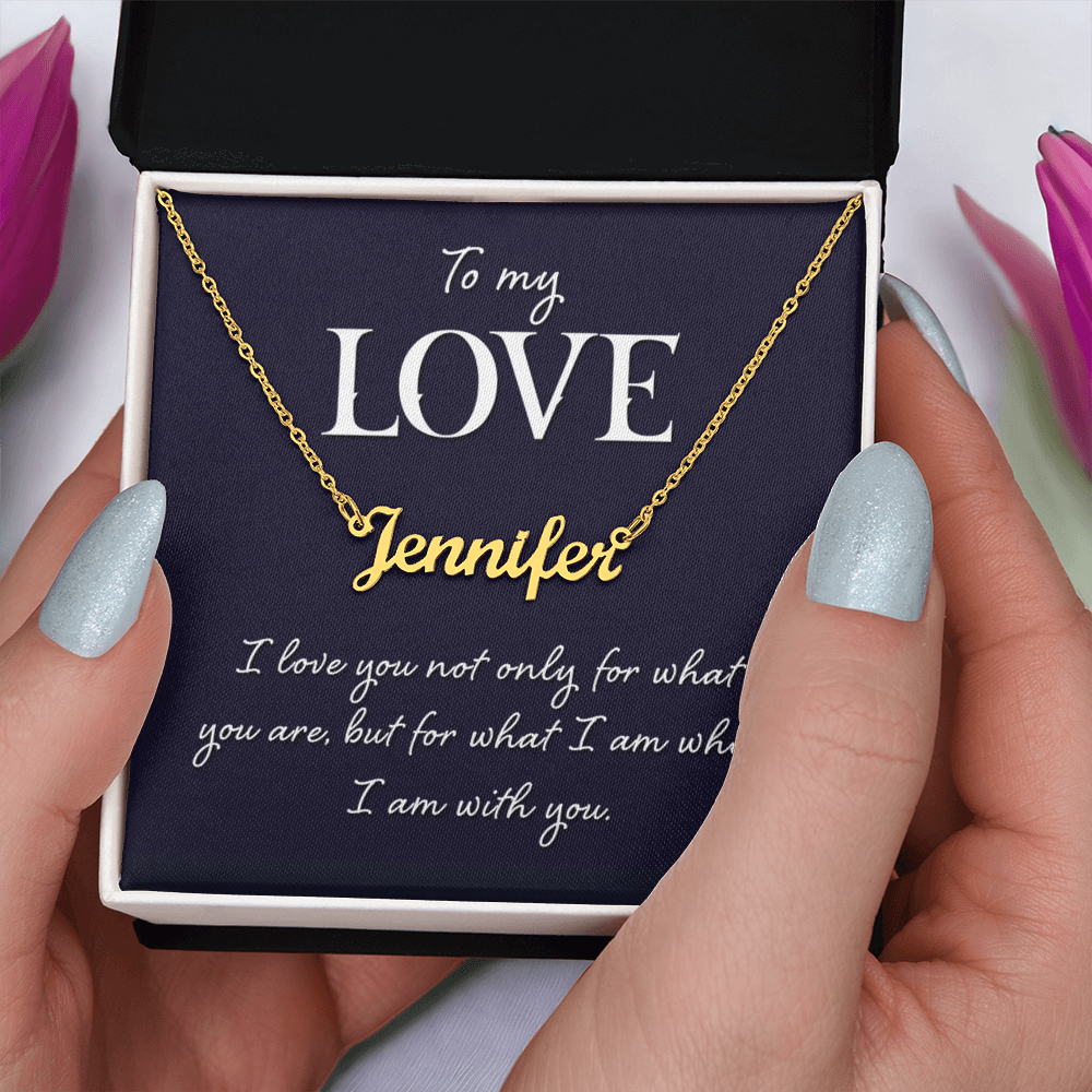 To My Love Who I Am With You Custom Name Necklace