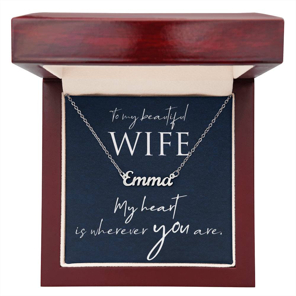 To My Beautiful Wife My Heart Is Wherever You Are Custom Name Necklace