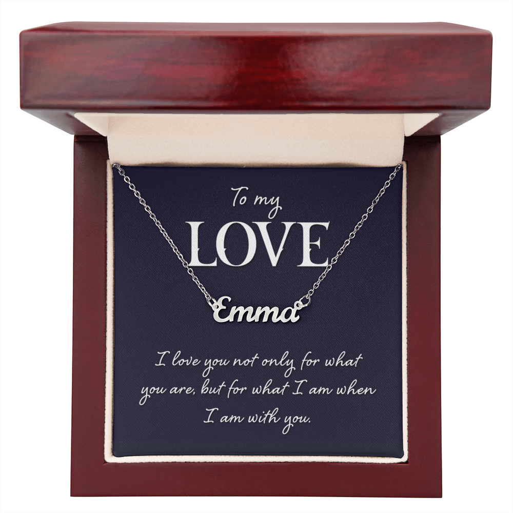 To My Love Who I Am With You Custom Name Necklace