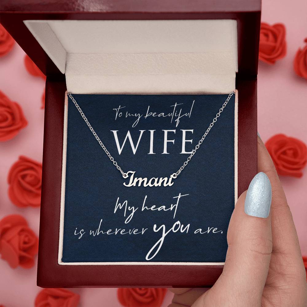 To My Beautiful Wife My Heart Is Wherever You Are Custom Name Necklace