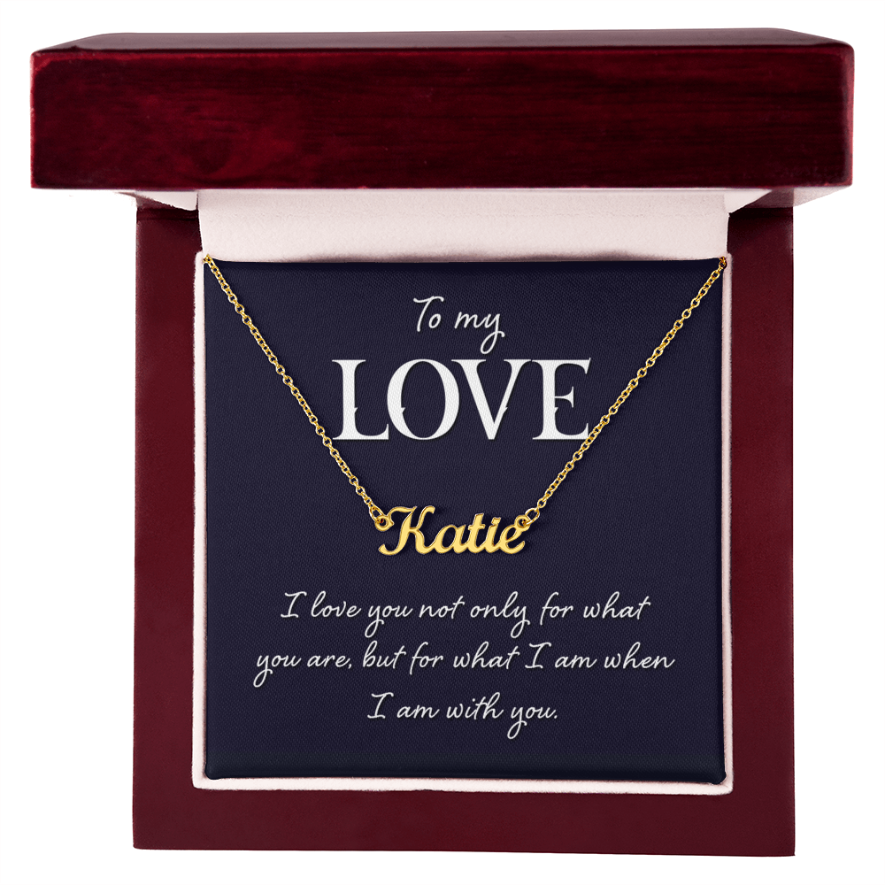 To My Love Who I Am With You Custom Name Necklace