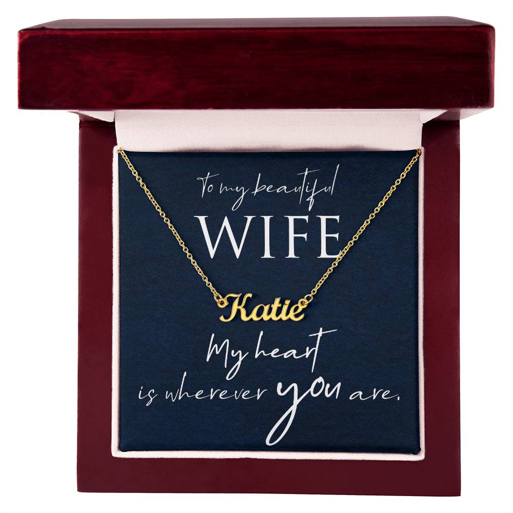 To My Beautiful Wife My Heart Is Wherever You Are Custom Name Necklace