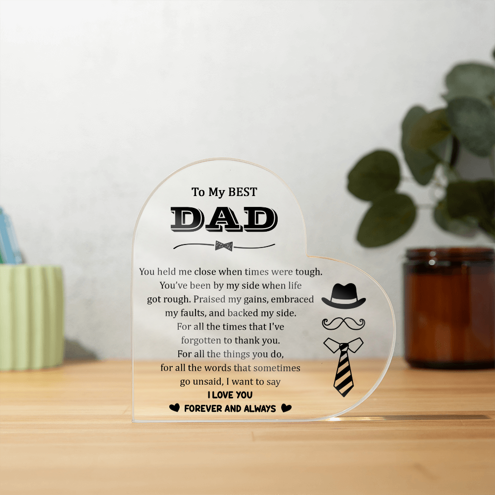To My Best Dad, I Love You Forever and Always Acrylic Heart Plaque
