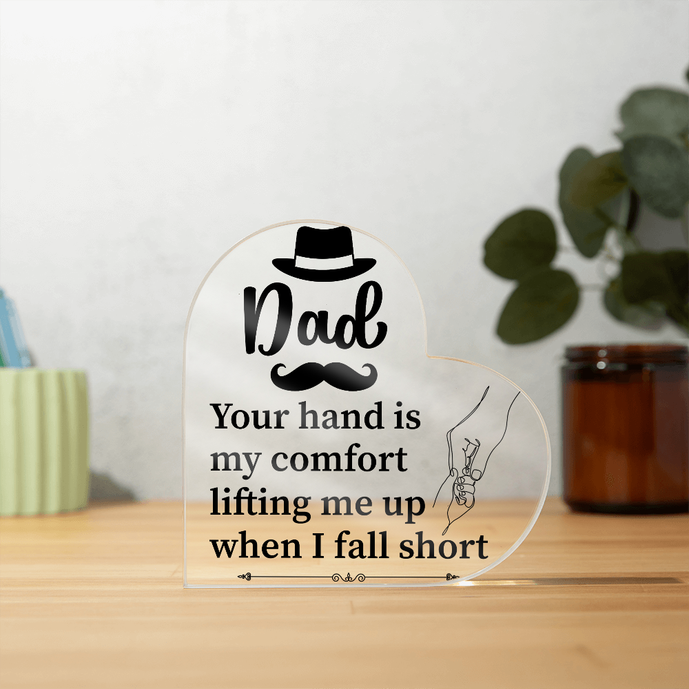 Dad, Your Hand Is My Comfort Acrylic Heart Plaque