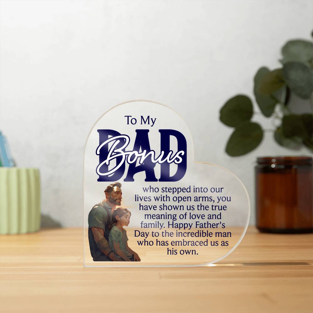To My Bonus Dad, True Meaning of Love and Family Acrylic Heart Plaque