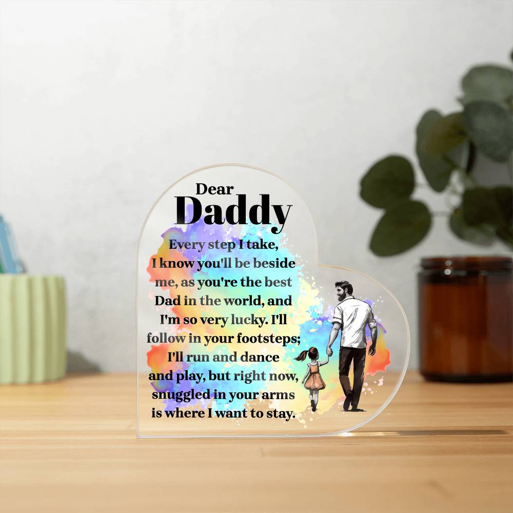 Dear Daddy, I'll Follow in Your Footsteps Acrylic Heart Plaque
