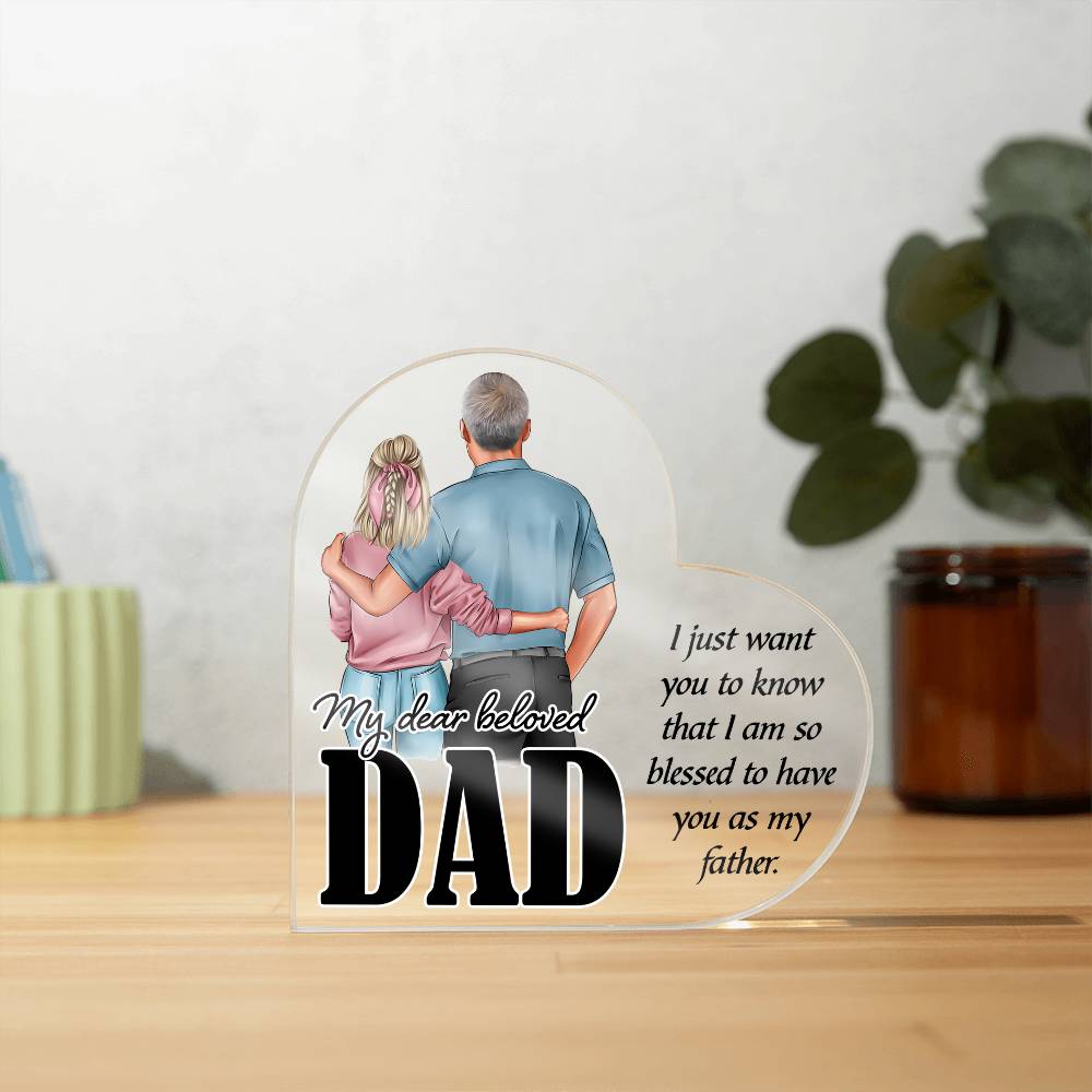 My Dear Beloved Dad, Blessed to Have You Acrylic Heart Plaque