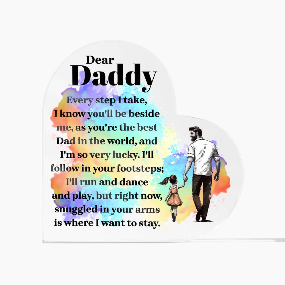 Dear Daddy, I'll Follow in Your Footsteps Acrylic Heart Plaque