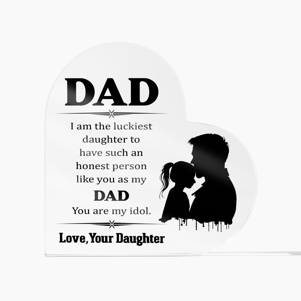 Dad, You Are My Idol From Your Daughter Acrylic Heart Plaque