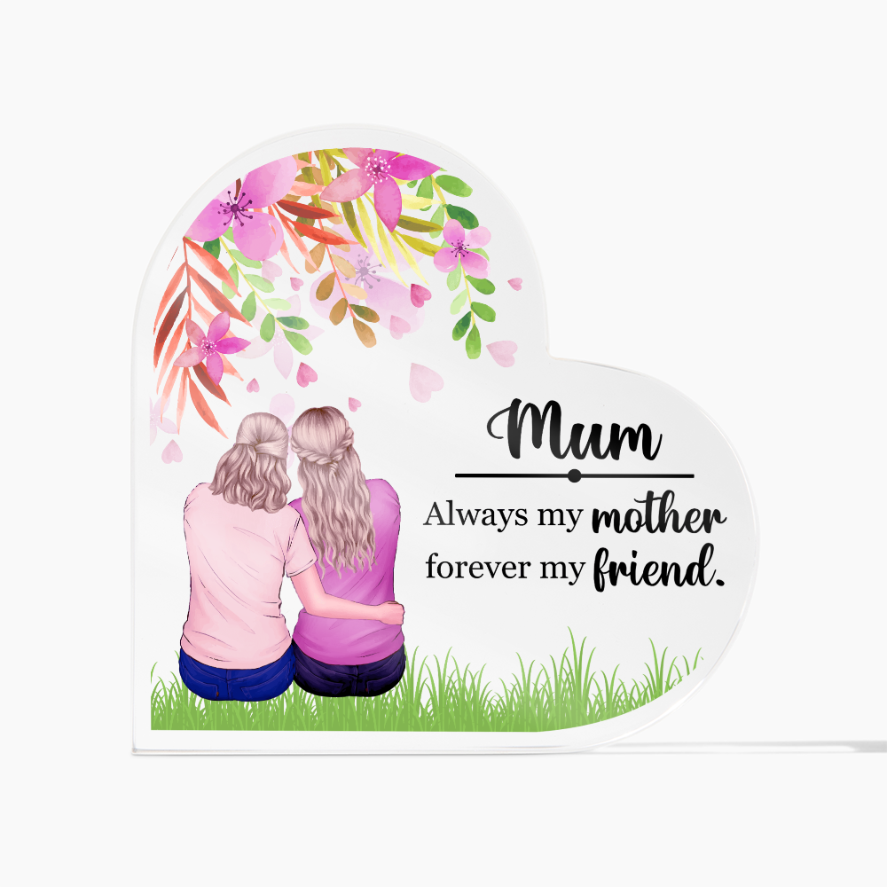 Mum, Always My Mother Forever My Friend Acrylic Heart Block