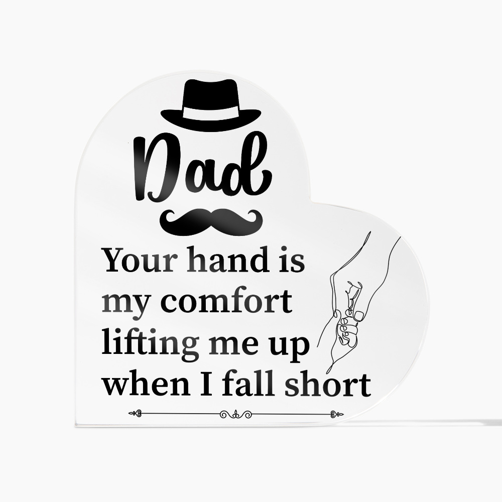 Dad, Your Hand Is My Comfort Acrylic Heart Plaque