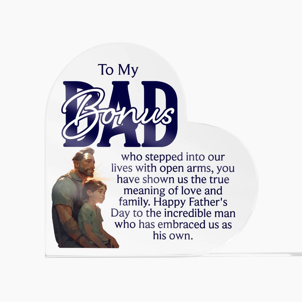 To My Bonus Dad, True Meaning of Love and Family Acrylic Heart Plaque