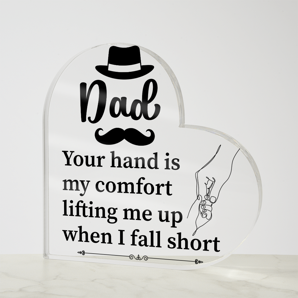 Dad, Your Hand Is My Comfort Acrylic Heart Plaque